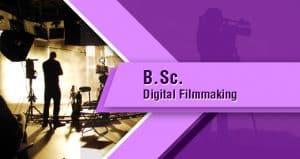 B.Sc . Digital Filmmaking